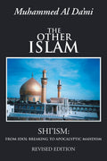 The Other Islam: Shiism: from IdolBreaking to Apocalyptic Mahdism