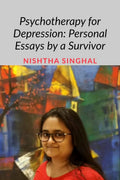 Psychotherapy for Depression: Personal essays by a survivor