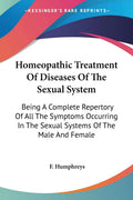 Homeopathic Treatment Of Diseases Of The Sexual System: Being A Complete Repertory Of All The Symptoms Occurring In The Sexual S