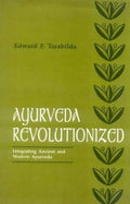 Ayurveda Revolutionized: Integrating Ancient And Modern Ayurveda