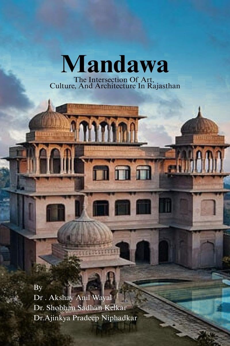 Mandawa: The Intersection Of Art, Culture, And Architecture In Rajasthan