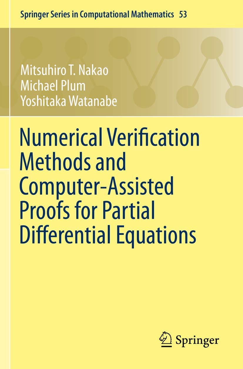 Numerical Verification Methods and ComputerAssisted Proofs for Partial Differential Equations (Springer Series in Computational