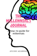THE MILLENIALS JOURNAL : A How To Guide for the millennials