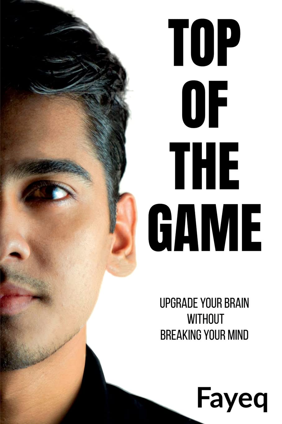 Top Of The Game: Upgrade Your Brain Without Breaking Your Mind