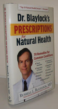 Dr. Blaylocks Prescriptions for Natural Health: 70 Remedies for Common Conditions