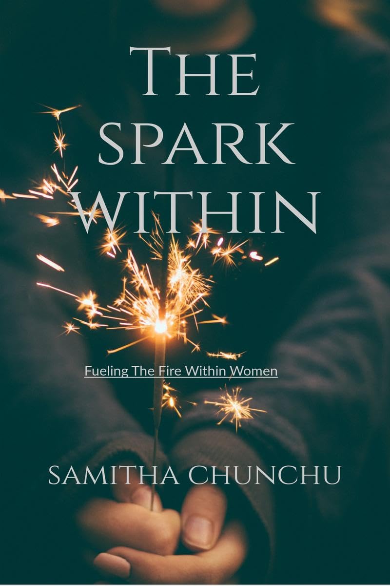 The Spark Within: Fueling The Fire Within Women