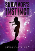 Survivors Instinct: Surviving Cancer Without Drugs