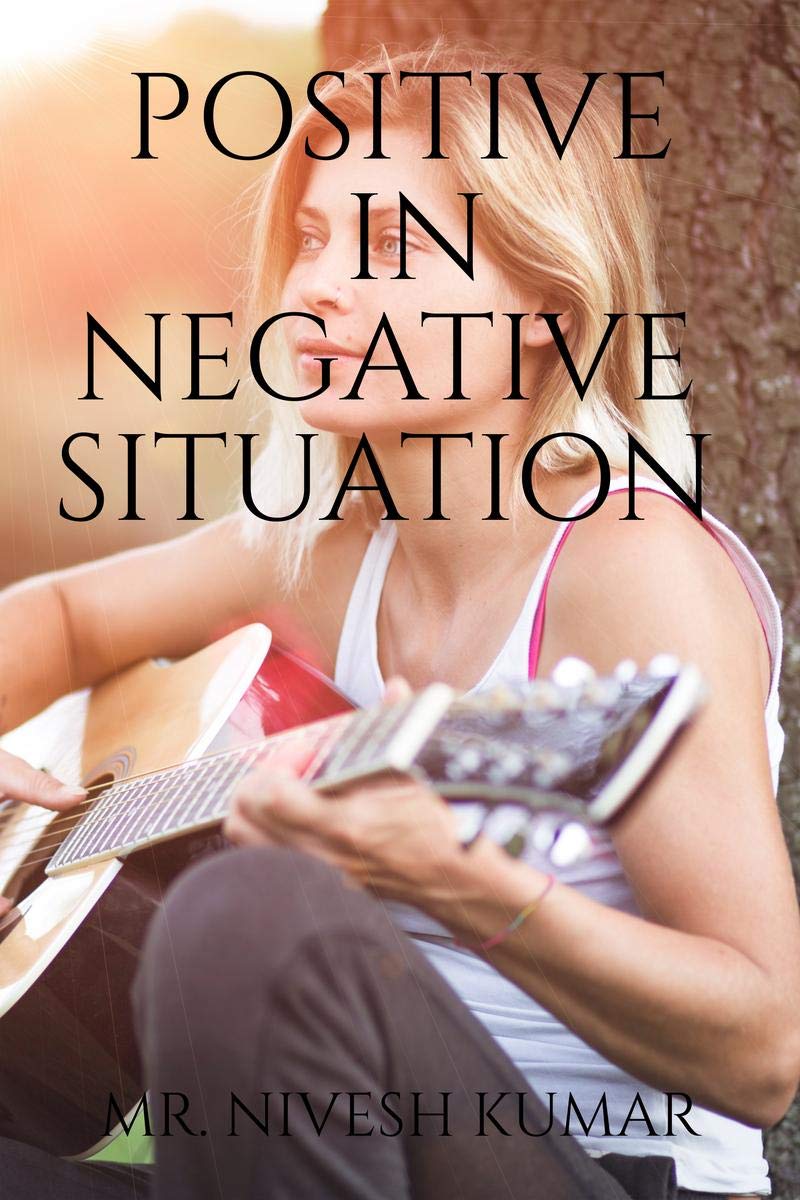 Positive In Negative Situation