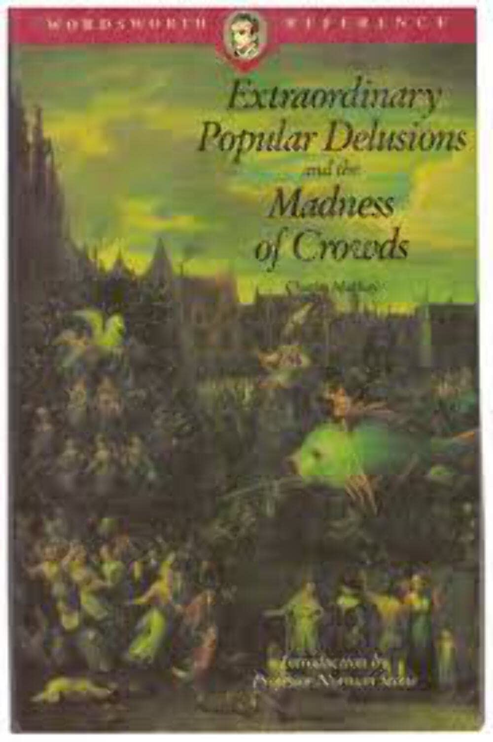 Extraordinary Popular Delusions and the Madness of Crowds (Wordsworth Reference)