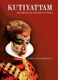 Kutiyattam: The Heritage Theatre Of India