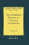 The Cambridge History of English Literature, Vol. 9 (Classic Reprint)