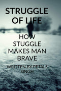 Struggle Of Life: How struggle makes man perfect