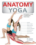 Anatomy of Yoga: An Instructors Inside Guide to Improving Your Poses
