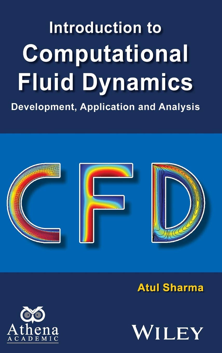 Introduction to Computational Fluid Dynamics: Development, Application and Analysis (Ane/Athena Books)