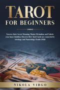 TAROT FOR BEGINNERS : Uncover their Secret Meaning, Master Divination, and Unlock your Inner Intuition. Discover How Tarot Cards