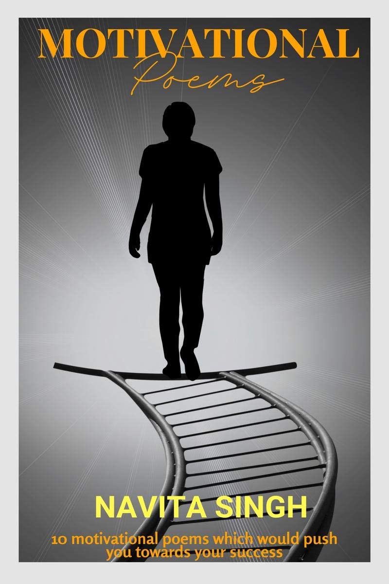 Motivational Poems : 10 Motivational Poems Which Would Push You Towards Your Success !