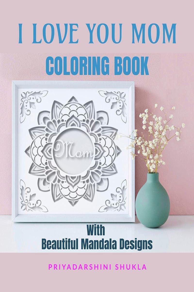 I Love You Mom Coloring Book : With Beautiful Mandala Designs