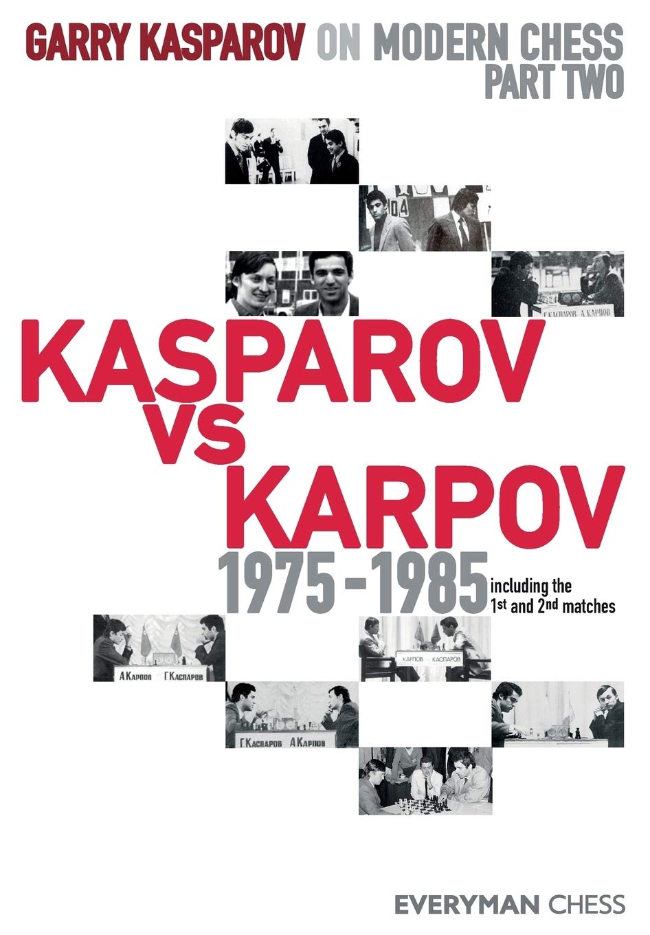 Garry Kasparov On Modern Chess: Part Two: Kasparov Vs Karpov 19751985: Move By Move