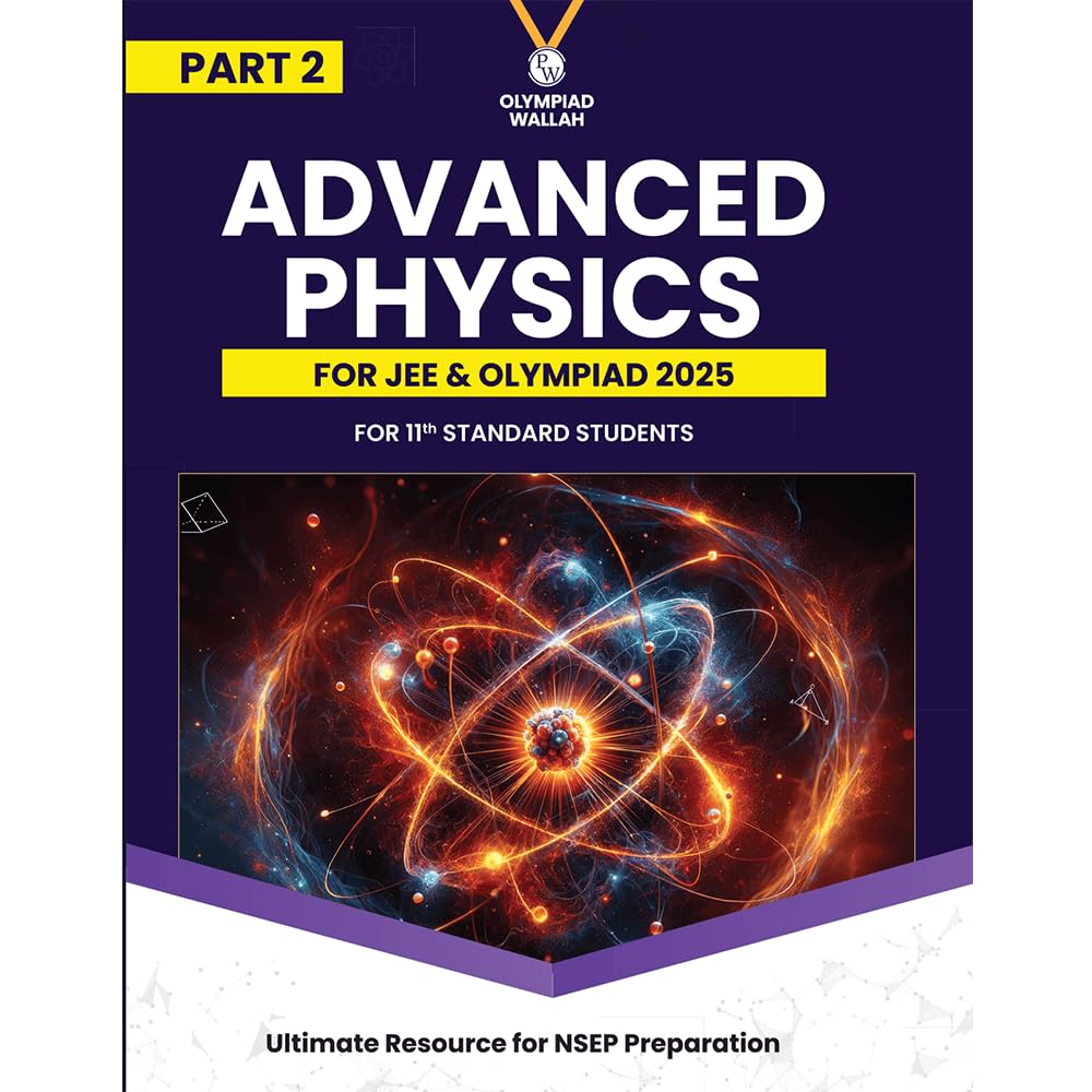 PW Olympiad Wallah NSEP Class 11 Advanced Physics (Part 2) For JEE & Olympiad 2025 | Practice Questions, PYQ, Detailed Solutions