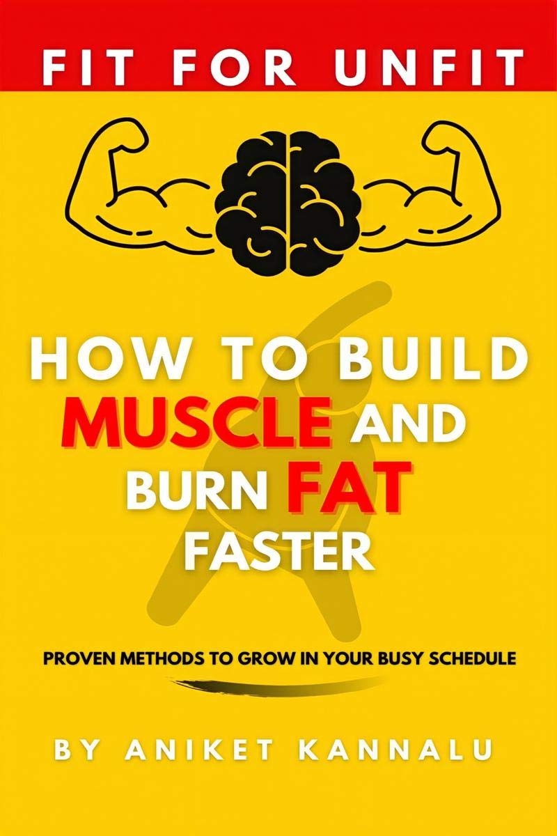 How To Build Muscle And Burn Fat Faster : Proven Methods To Grow In Your Busy Schedule