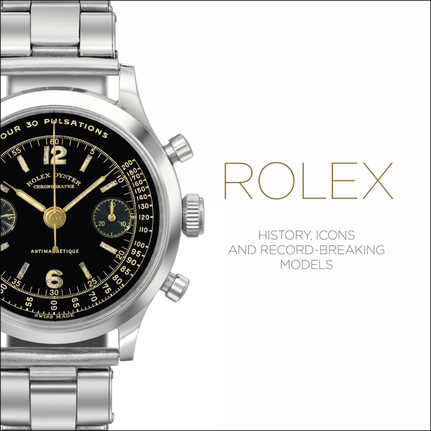 Rolex: History, Icons and RecordBreaking Models