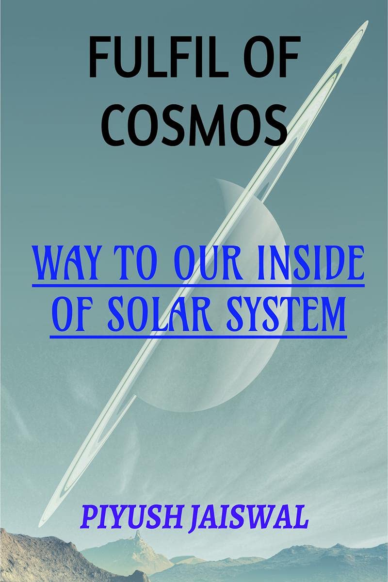Fulfil Of Cosmos : Way To Our Inside Of Solar System