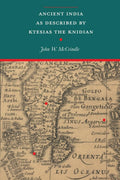 Ancient India As Described By Ktesias The Knidian (Revised, Newly Composed Text Edition)