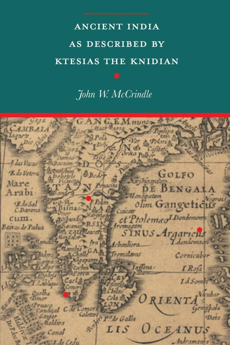 Ancient India As Described By Ktesias The Knidian (Revised, Newly Composed Text Edition)