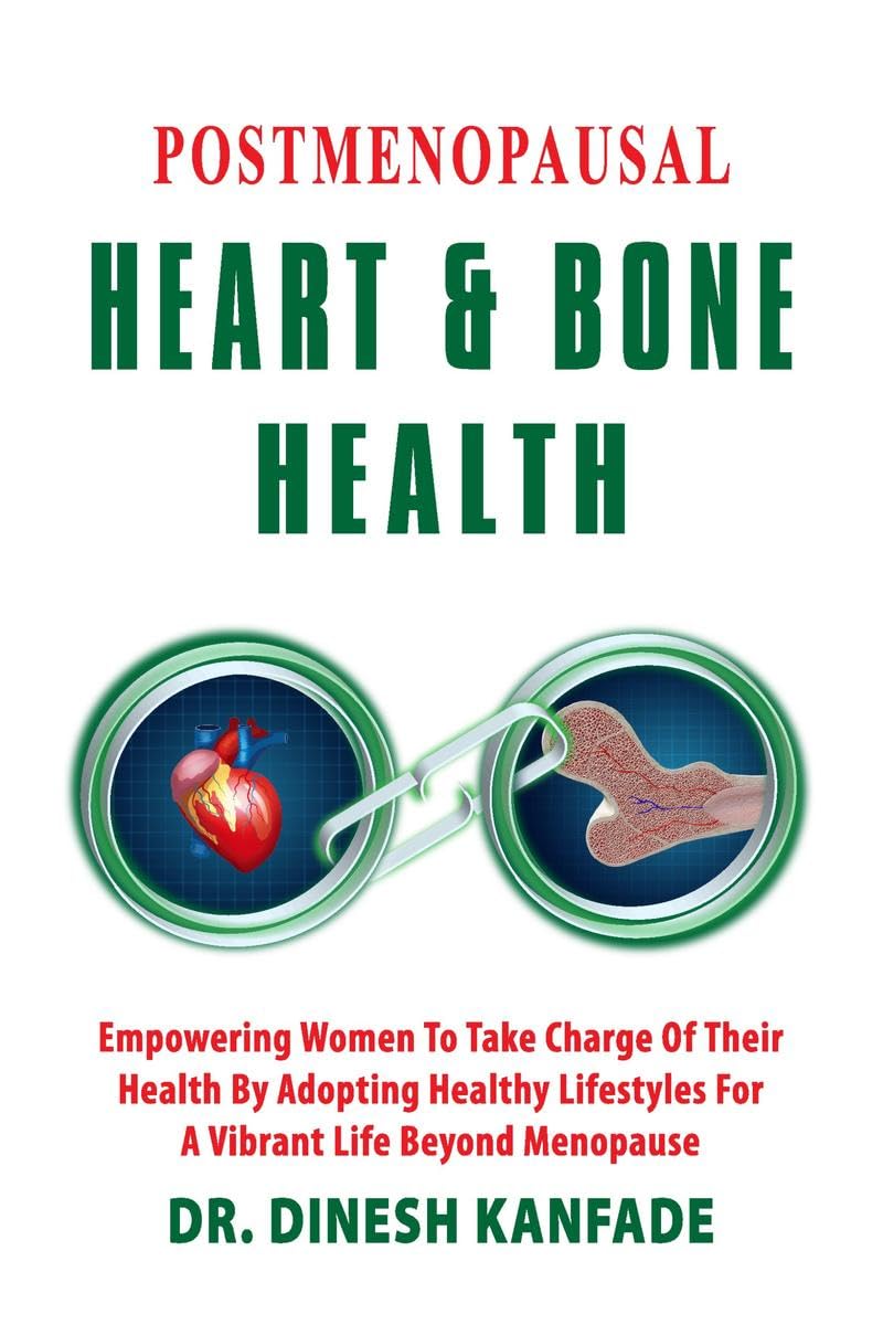 POSTMENOPAUSAL HEART & BONE HEALTH : Empowering Women To Take Charge Of Their Health By Adopting Healthy lifestyles For A Vibran