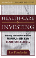 Healthcare Investing: Profiting from the New World of Pharma, Biotech, and Health Care Services (McGrawHill Finance & Investing