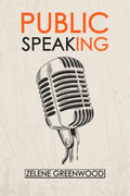 Public Speaking : Methods For Overcoming Shyness, Boosting SelfEsteem, Increasing Confidence, And Creating An Impressive Public