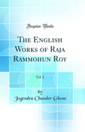 The English Works of Raja Rammohun Roy, Vol. 2 (Classic Reprint)