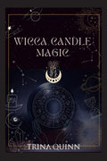 Wicca Candle Magic : A Book of Shadows for Wiccans, Witches, and Other Candle Magic Practitioners. Learn Simple Candle Spells wi