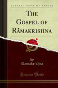 The Gospel of Rmakrishna (Classic Reprint)
