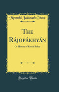 The R jop khy n: Or History of Kooch Behar (Classic Reprint)