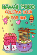 Kawaii Food Coloring Book for Kids : Relaxing Easy Kawaii Food And Drinks Coloring