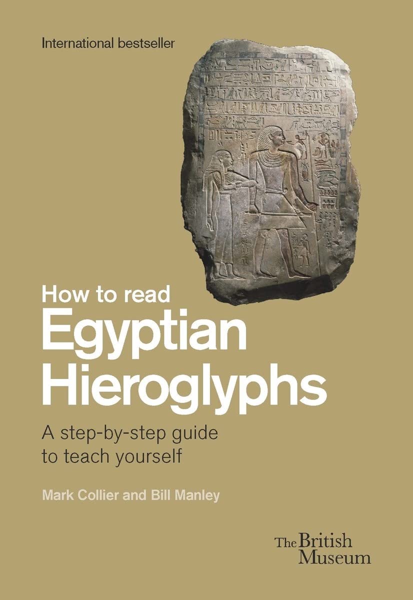 How To Read Egyptian Hieroglyphs: A stepbystep guide to teach yourself