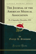 The Journal of the American Medical Association, Vol. 73: Pt. 2, SeptemberDecember, 1919 (Classic Reprint)