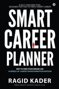 Smart Career Planner : Way To Find Your Dream Job  18 Weeks Of Career Transformation Mission