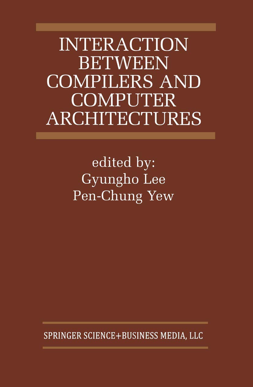 Interaction Between Compilers and Computer Architectures (The Springer International Series in Engineering and Computer Science,