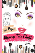 Makeup Face Charts Volume 1 : Blank Makeup Face Chart Worksheets for Makeup Lovers from Beginner to Pro, to Organize and Plan th