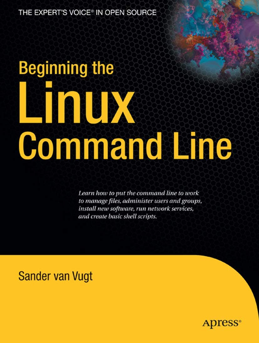 Beginning the Linux Command Line (Experts Voice in Open Source)