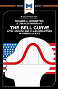 An Analysis of Richard J. Herrnstein and Charles Murrays The Bell Curve (The Macat Library)