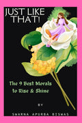 Just Like That!: The 9 Best Morals to Rise and Shine
