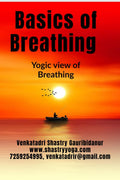 BASICS OF BREATHING : Yogic View of Breathing
