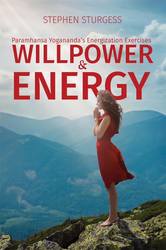 Willpower and Energy: Yoganandas Energisation Exercises