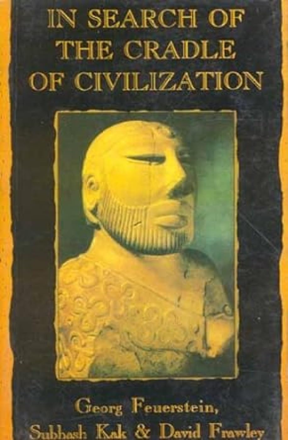 In Search Of The Cradle Of Civilization: New Insight On Ancient India
