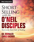 ShortSelling with the ONeil Disciples: Turn to the Dark Side of Trading (Wiley Trading)