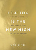 Healing Is The New High: SelfHelp For Emotional Healing, Trauma Release, Positivity & Inner Freedom