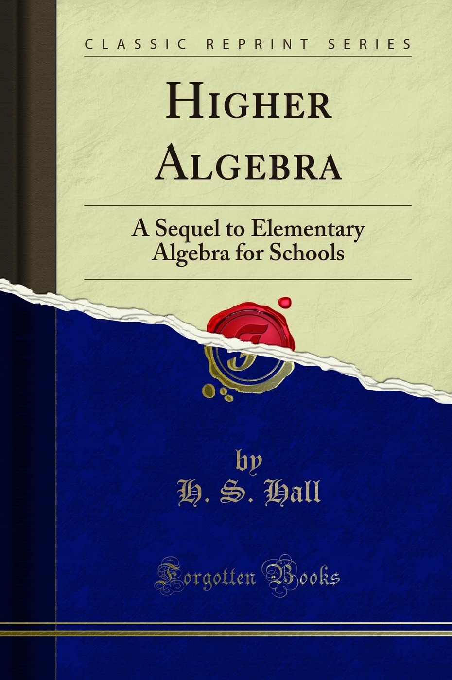 Higher Algebra: A Sequel To Elementary Algebra For Schools (Classic Reprint)